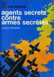 Секретные агенты против секретного оружия. Жак Бержье