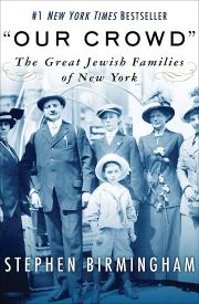 Книга - Наша толпа. Великие еврейские семьи Нью-Йорка.  Стивен Бирмингем  - прочитать полностью в библиотеке КнигаГо
