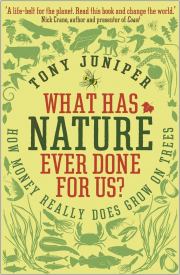 Что природа когда-либо делала для нас? Как деньги действительно растут на деревьях. Тони Джунипер