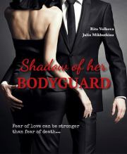 Книга - Shadow of her Bodyguard (СИ).  Юлия Анатольевна Михуткина , Рита Волкова (Рита Волк)  - прочитать полностью в библиотеке КнигаГо