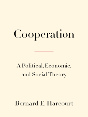 Кооперация. Политическая, экономическая и социальная теория. Бернард Харкорт