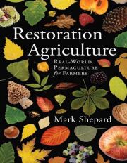 Книга - Восстановительное сельское хозяйство. Реальная пермакультура для фермеров.  Марк Шепард  - прочитать полностью в библиотеке КнигаГо