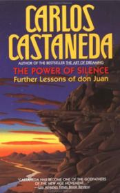 Книга - Сила безмолвия.  Карлос Сезар Арана Кастанеда  - прочитать полностью в библиотеке КнигаГо