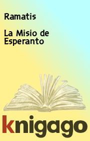 Книга - La Misio de Esperanto.   Ramatis  - прочитать полностью в библиотеке КнигаГо