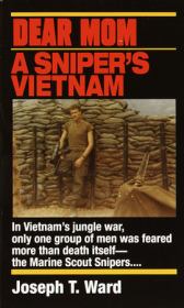 Дорогая мамочка. Война во Вьетнаме глазами снайпера. Джозеф Т. Уард