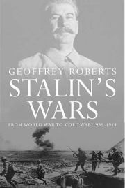 Книга - Сталинские войны: от мировой войны до холодной, 1939–1953.  Джеффри Робертс  - прочитать полностью в библиотеке КнигаГо
