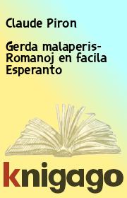 Gerda malaperis- Romanoj en facila Esperanto. Claude Piron