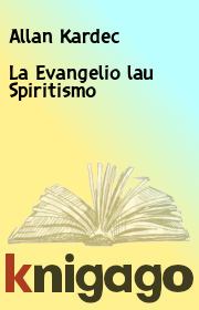 La Evangelio lau Spiritismo. Allan Kardec