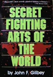 Книга - Секретные боевые искусства мира (полная версия).  Джон Ф Гилби  - прочитать полностью в библиотеке КнигаГо