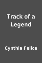 Track of a legend. Cynthia Felice