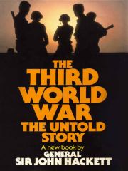 Третья Мировая война: нерасказанная история. Джон Хэкетт