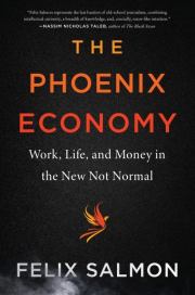 The Phoenix Economy. Felix Salmon