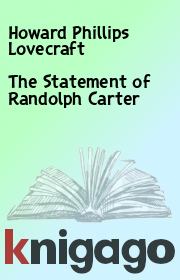 The Statement of Randolph Carter. Howard Phillips Lovecraft