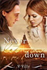 Never Let You Down (СИ). Кристина Кошелева (V-Villy)