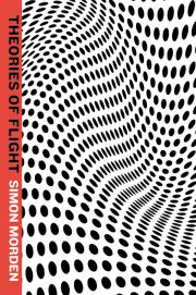 Theories of Flight. Simon Morden
