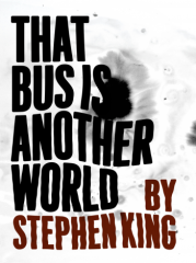 Автобус – это другой мир. Стивен Кинг