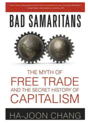 Недобрые Самаритяне: Миф о свободе торговли и Тайная История капитализма. Ха-Джун Чанг