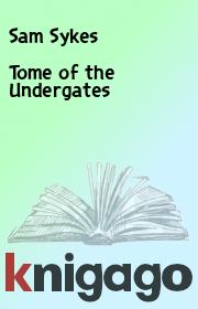 Tome of the Undergates. Sam Sykes
