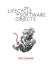 Книга - Жизненный цикл программных объектов.  Тед Чан  - прочитать полностью в библиотеке КнигаГо